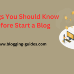 Things You Should Know Before Start a blog